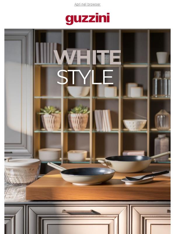 WHITE STYLE | La nuova estetica crema firmata Guzzini