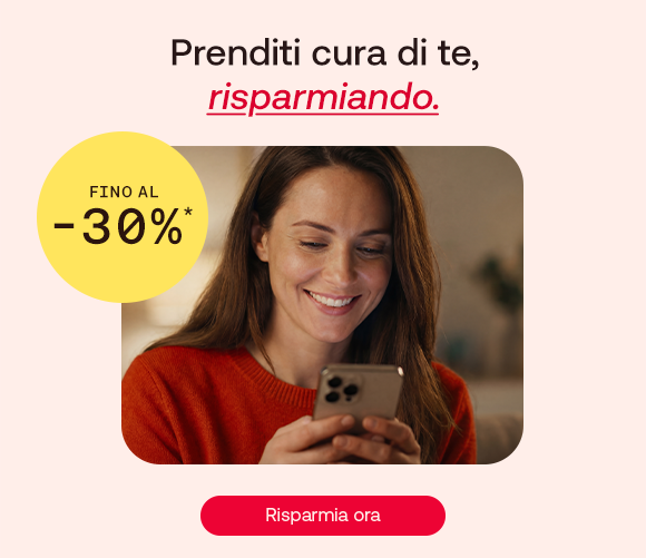 Donna sorridente con maglione rosso guarda lo smartphone. In alto il testo: &ldquo;Prenditi cura di te, risparmiando&rdquo;, con &ldquo;risparmiando&rdquo; evidenziato in rosso corsivo e sottolineato. A sinistra un bollino giallo indica: &ldquo;Fino al -30%&rdquo;. In basso pulsante rosso: &ldquo;Risparmia ora&rdquo;.