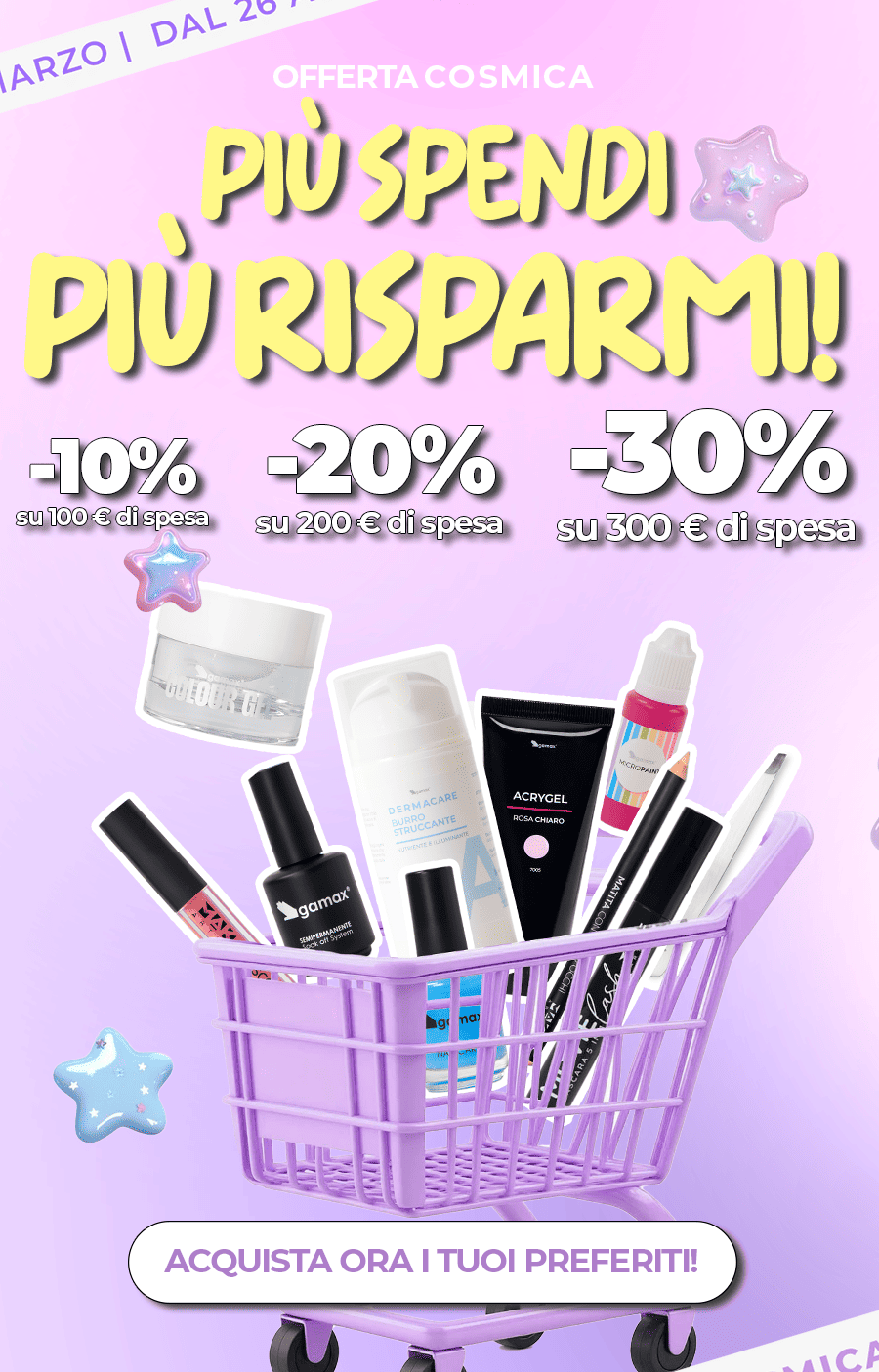 &nbsp;Ciao&nbsp;Cara , dal 26 al 29 marzo, in occasione del Cosmoprof, attiviamo una promo speciale sul nostro e-commerce.   Più prodotti aggiungi al carrello, più risparmi...   -10%&nbsp; -20%&nbsp; -30%  Lo sconto si applica automaticamente al checkout, niente codici da inserire, niente complicazioni.