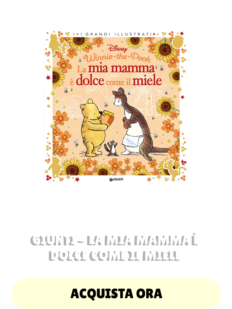 GIUNTI - La mia mamma è dolce come il miele - ACQUISTA ORA