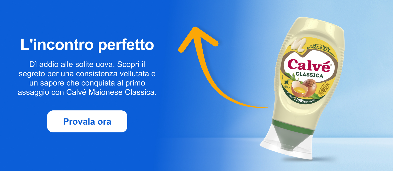 L'incontro perfetto Dì addio alle solite uova. Scopri il segreto per una consistenza vellutata e un sapore che conquista al primo assaggio con Calvé Maionese Classica. Provala ora