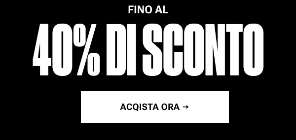 Fino al 40% su tutto – Spring deals!