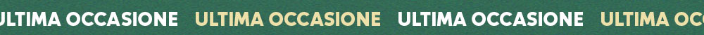 ULTIMA OCCASIONE