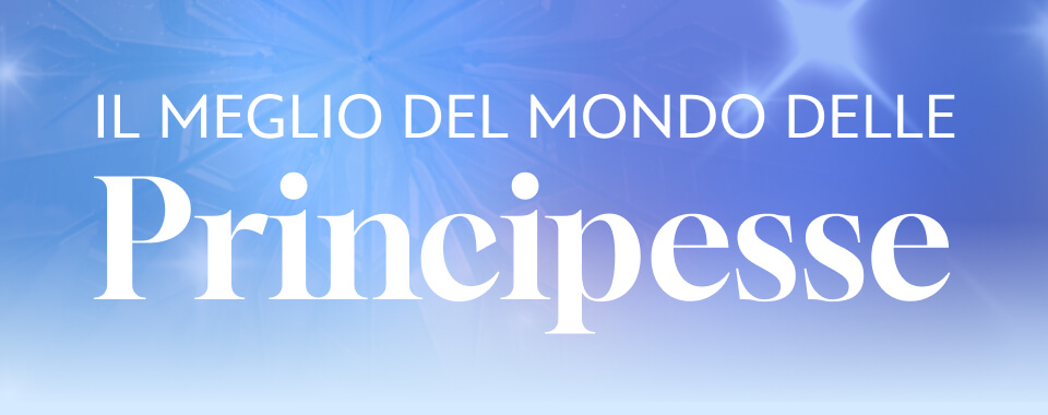 IL MEGLIO DEL MONDO DELLE PRINCIPESSE