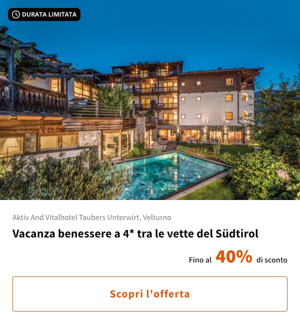 Vacanza benessere a 4* tra le vette del Südtirol