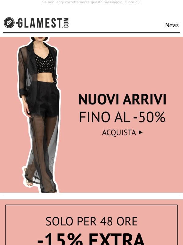 Nuovi Arrivi fino al -50% + EXTRA 15% solo per 48 ore