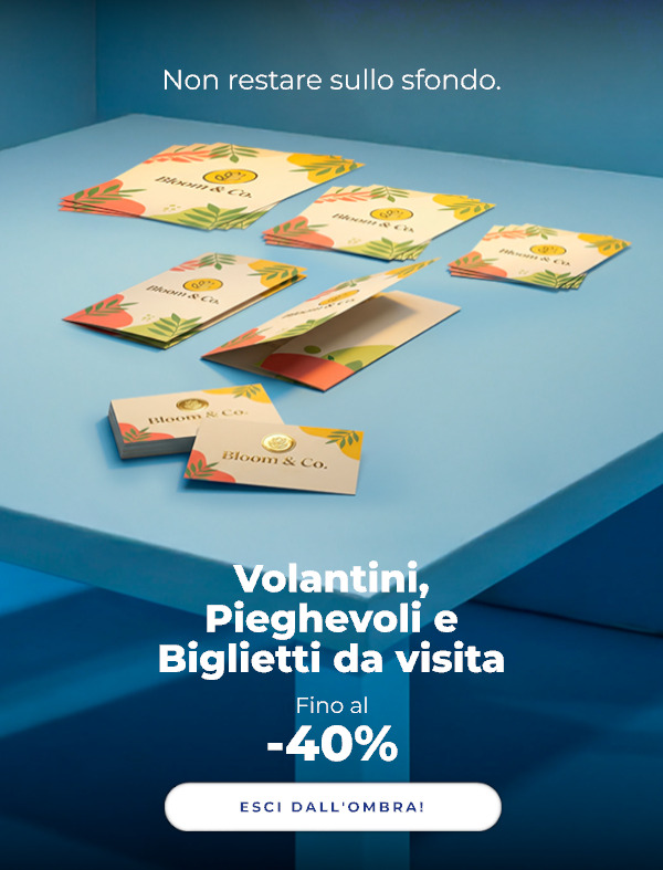 Fino al -40% su Volantini, Pieghevoli e Biglietti da visita