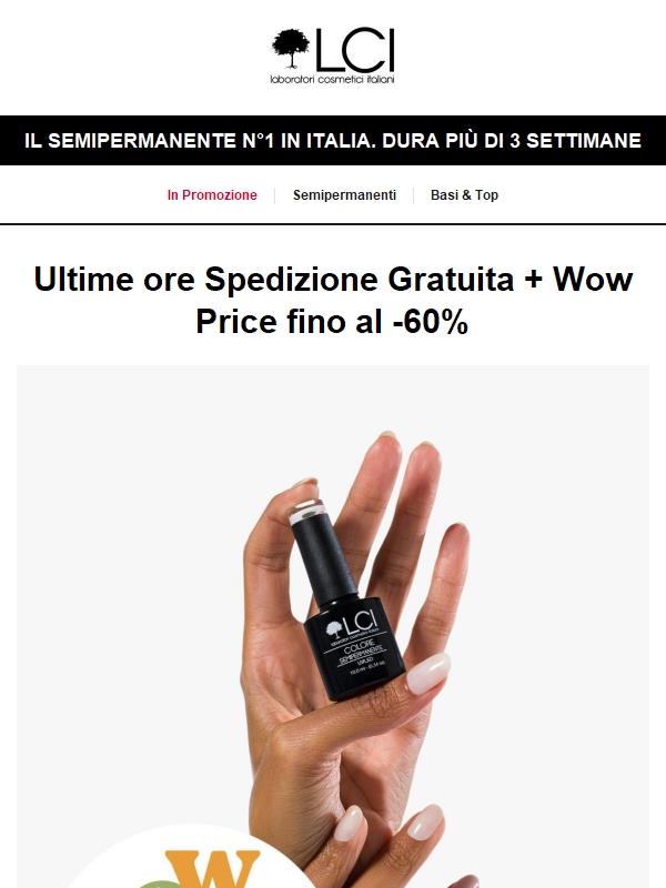 ⏰ Ultime ore di Spedizione Gratis + WOW Price.