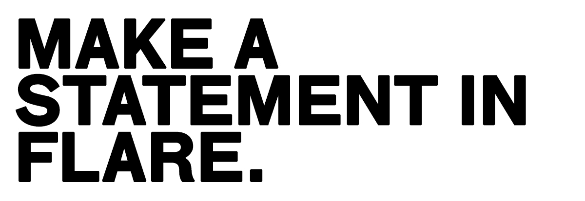 Bold black uppercase slogan reading "MAKE A STATEMENT IN FLARE." on a white background
