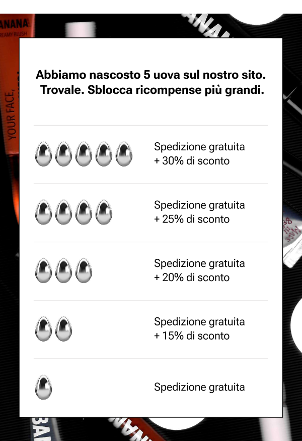 Abbiamo nascosto 5 uova sul nostro sito. Trovale. Sblocca ricompense più grandi.