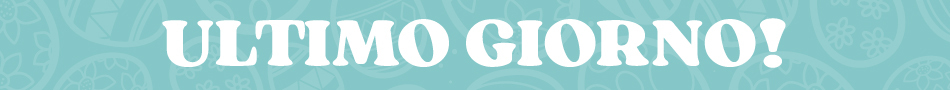 ULTIMO GIORNO DELLA PROMO