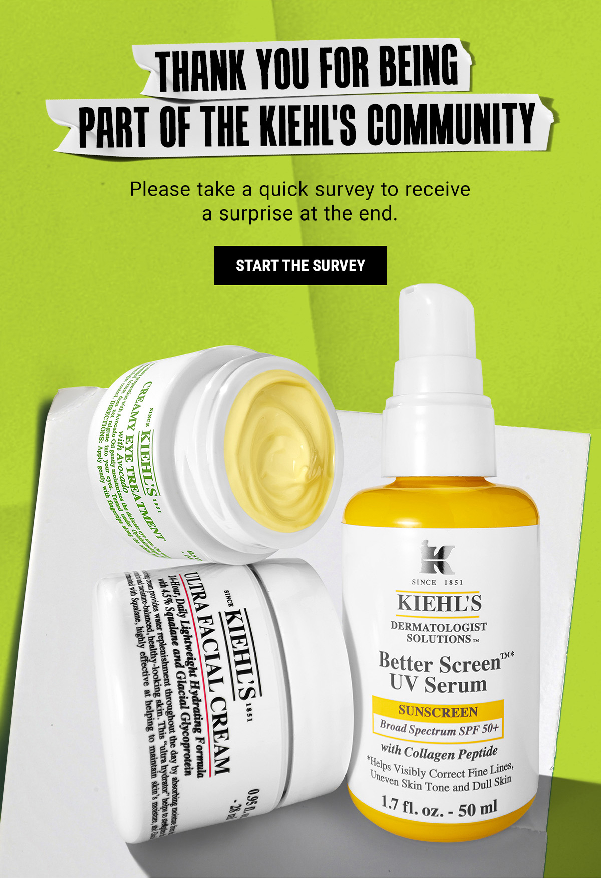 THANK YOU FOR BEING PART OF THE KIEHL'S COMMUNITY