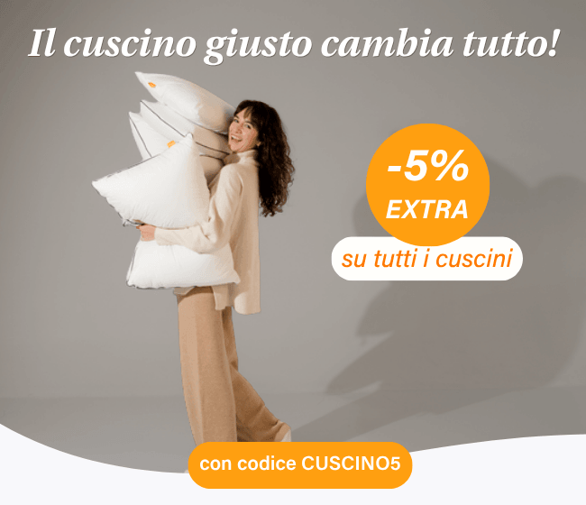 Il cuscino giusto cambia tutto! -5% EXTRA su tutti i cuscini con codice CUSCINO5
