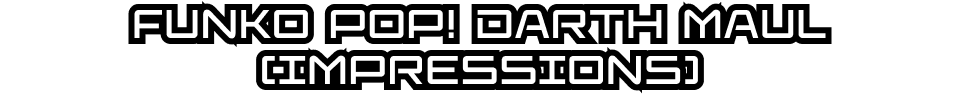 Funko Pop! Darth Maul (Impressions)