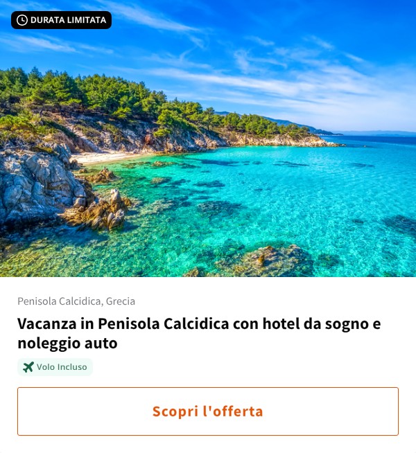 Vacanza in Penisola Calcidica con hotel da sogno e noleggio auto
