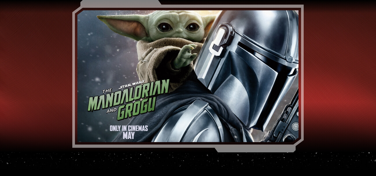 STAR WARS&trade; THE MANDALORIAN AND GROGU ONLY IN CINEMAS MAY