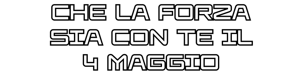Che la Forza sia con te il 4 maggio.
