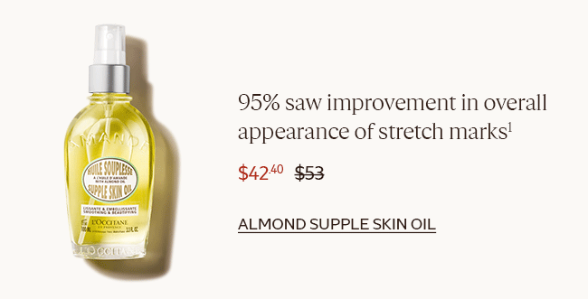 95% SAW IMPROVEMENT IN OVERALL APPEARANCE OF STRETCH MARKS¹ | $42.40 | ALMOND SUPPLE SKIN OIL