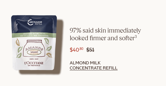 97% SAID SKIN IMMEDIATELY LOOKED FIRMER AND SOFTER³ |  $40.80 | ALMOND MILK CONCENTRATE REFILL