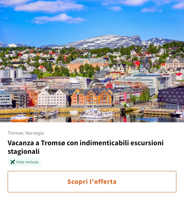 Vacanza a Tromsø con indimenticabili escursioni stagionali