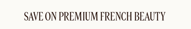 SAVE ON PREMIUM FRENCH BEAUTY