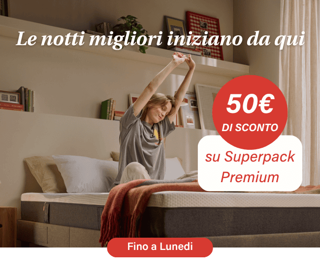 Le notti migliori iniziano da qui 50€ DI SCONTO su Superpack Premium Fino a Lunedi
