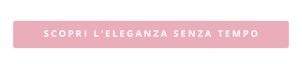 Scopri l'eleganza senza tempo