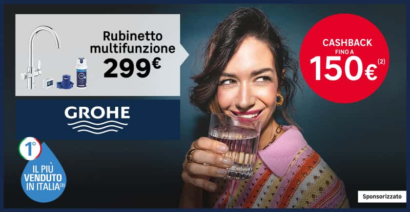 GROHE. Rubinetto multifunzione 299 &euro;. Cashback fino a 150 &euro;