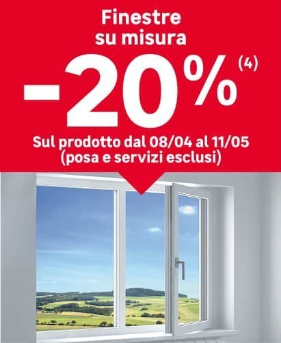 Finestre su misura -20% sul prodotto dall'8/04 all'11/05 (posa e servizi esclusi)