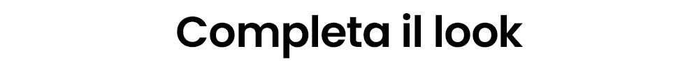 Banner reading 'Completa il look' in bold black text on white background, indicating a fashion "complete the look" section