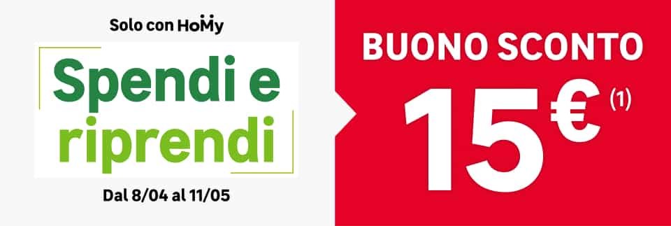 Solo con Homy. Spendi e riprendi dall'8/04 all'11/05. Buono sconto di 15 &euro;