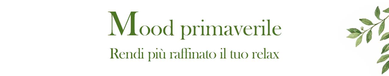 Mood primaverile | Rendi più raffinato il tuo relax