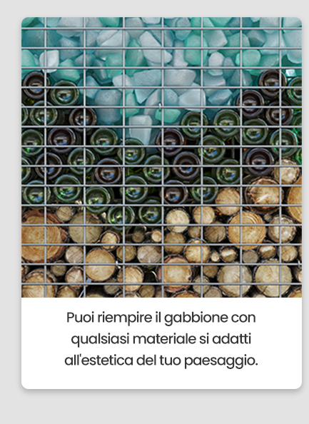 Puoi riempire il gabbione con qualsiasi materiale si adatti all'estetica del tuo paesaggio.