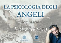 Seminario - La Psicologia degli Angeli di Igor Sibaldi (Videocorso Digitale) Streaming - Da vedere online