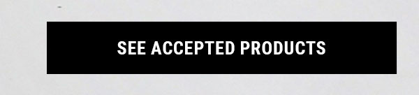 SEE ACCEPTED PRODUCTS