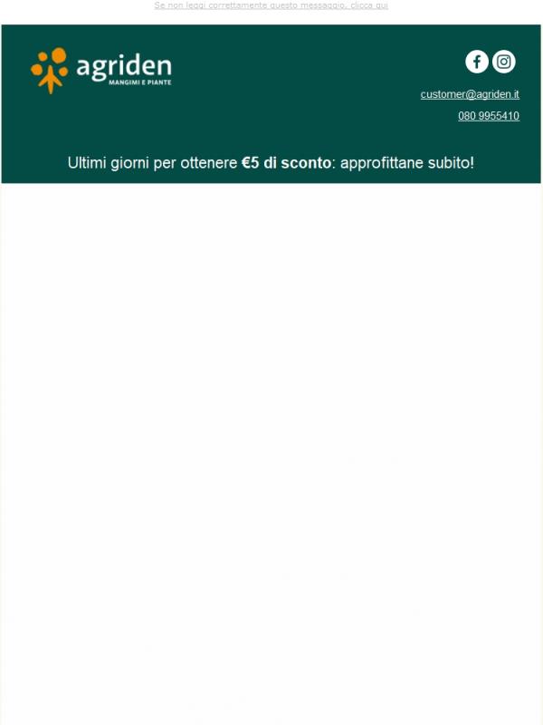 Un regalo per te: 5€ di sconto immediato! Solo su Agriden.it 💚