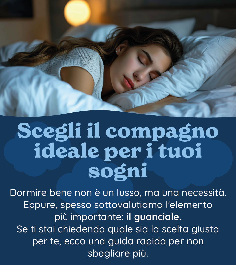 Guanciali e Cuscini: scegli di dormire bene