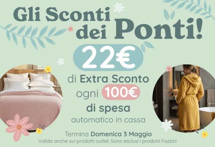 22€ DI SCONTO OGNI 100€ DI SPESA