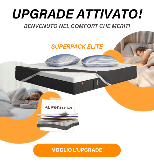 UPGRADE ATTIVATO! BENVENUTO NEL COMFORT CHE MERITI SUPERPACK ELITE AL PREZZO DI VOGLIO L'UPGRADE