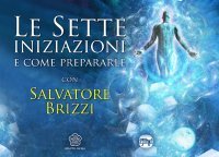 Le Sette Iniziazioni e Come Prepararle (Video Seminario) Streaming - Da vedere online
