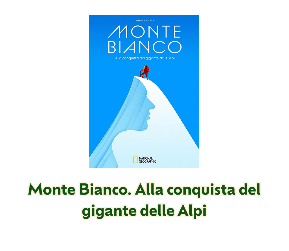 Monte Bianco. Alla conquista del gigante delle Alpi