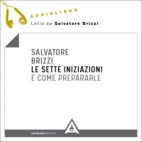 Le Sette Iniziazioni e Come Prepararle (Audiolibro Mp3)