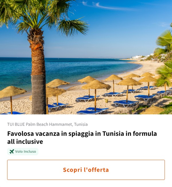 Favolosa vacanza in spiaggia in Tunisia in formula all inclusive