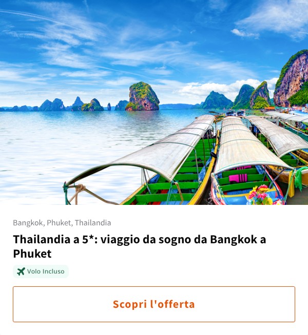Thailandia a 5*: viaggio da sogno da Bangkok a Phuket