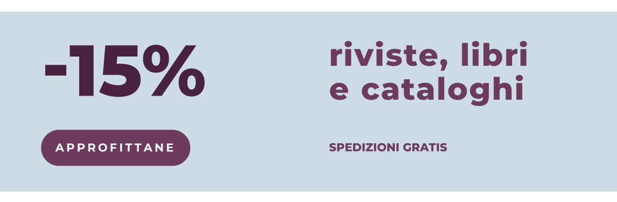 Riviste, libri e cataloghi al -15%