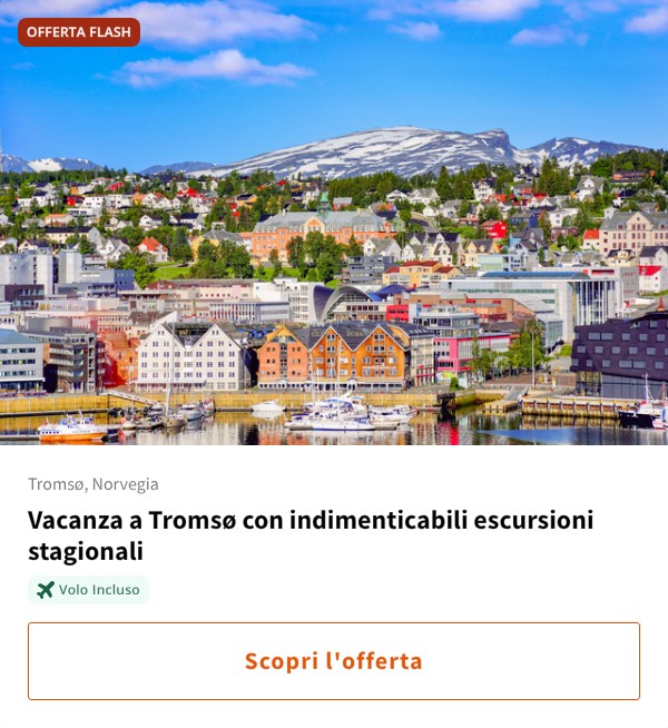 Vacanza a Tromsø con indimenticabili escursioni stagionali
