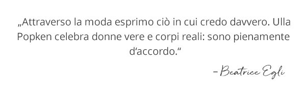 „Attraverso la moda esprimo ciò in cui credo davvero. Ulla Popken celebra donne vere e corpi reali: sono pienamente d’accordo.”