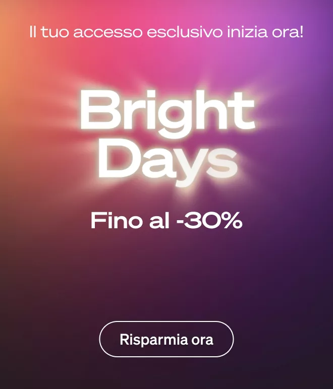 I Bright Days iniziano prima per te!