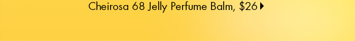 Cheirosa 68 Jelly Perfume Balm