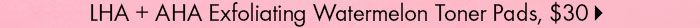 LHA AHA Exfoliating Watermelon Toner Pads